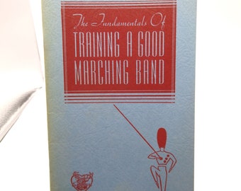 Vintage Instruction Book, Fundamentals of Training a Good Marching Band by Elkhart Instrument 1940