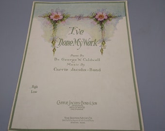 Vintage Sheet Music, I've Done My Work by George Caldwell and Carrie Jacobs Bond 1920