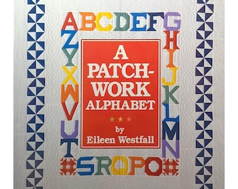 A Patchwork Alphabet By Eileen Westfall Quilt Pattern Book