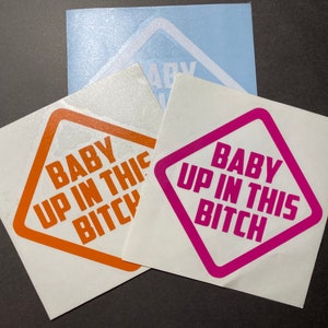 Baby Up in diesem B * tch | Auto-Aufkleber | LKW-Aufkleber | Autofenster Aufkleber