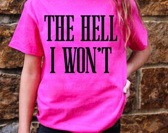 The Hell I Won't DTF Print: Sarcastic Rebellious Transfer