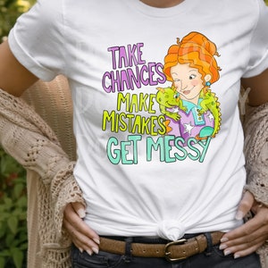 Take chances, make mistakes, get messy, Teacher T-Shirt