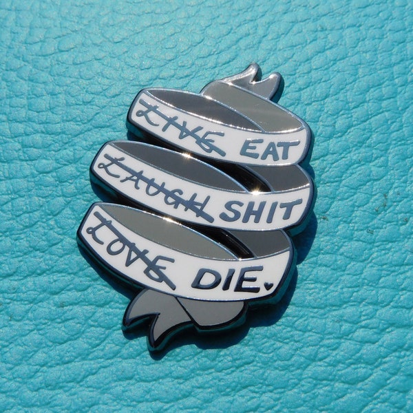 Eat Sh*t Die Enamel Pin Badge,  Cynical Sarcastic dark humour pins