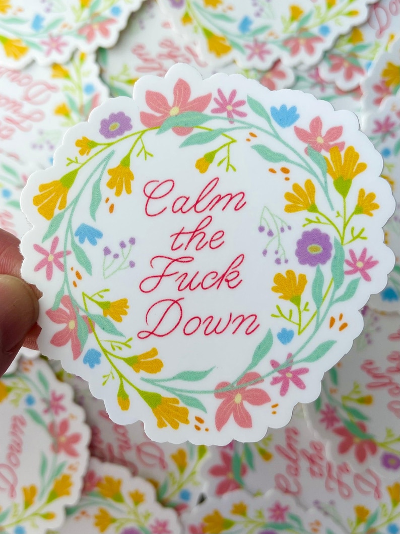 Everyone's Favorite Word "Calm Down" Floral Sticker image 1