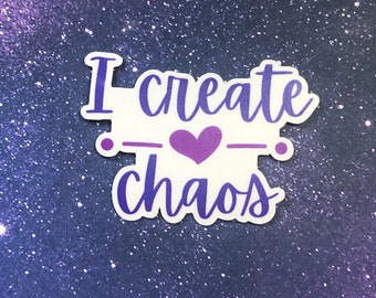 I Create Chaos Single Vinyl Sticker - Snarky Laptop Decal Planner Funny Sassy Quote