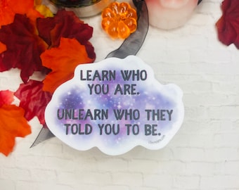 Lerne wer du bist Verlerne wer dir weisgemacht wurde || Motivations-Spruch-Aufkleber || Psychische Gesundheit || Vinyl Sticker || Bestätigend Positiv