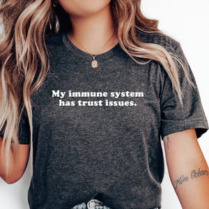 Autoimmune Disease Awareness Shirt: My Immune System Has Trust Issues