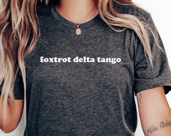 Foxtrot Delta Tango Shirt: Subtle Anti Trump Tee