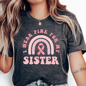 I Wear Pink for My Sister Shirt, Breast Cancer Support T-Shirt, Pink Ribbon Breast Cancer Awareness Tee, Breast Cancer Support Squad Shirt