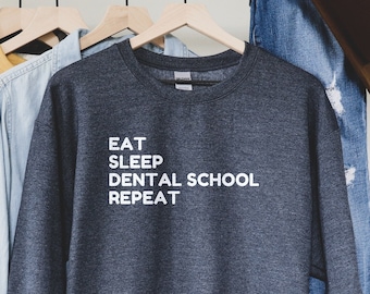 Eat Sleep Dental School Sweatshirt: Dentistry Student Gift