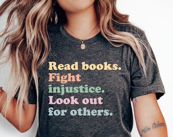 Read Books Fight Injustice Shirt: Social Justice Unisex Tee