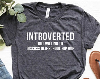 Introverted Old School Hip Hop Shirt: Unisex Music Lover Tee