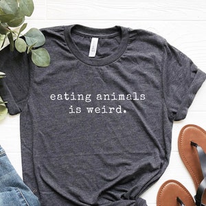 Eating Animals Is Weird Shirt, Vegan Shirt, Vegan Gifts, Vegan For Animals, Plant based Shirt, Plant-based, Activist Gift, Team Herbivore