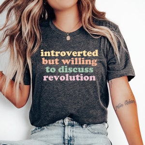 Introverted Discuss Revolution Shirt, Feminist Gift, Social Justice Shirt, Protest Shirt, Womens Rights Shirt, Pro Choice, Equality Shirt