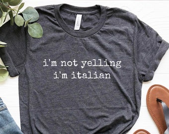 Italian Shirt, Funny Italian Tshirt, I'm Not Yelling I'm Italian Shirt, Gift for Italian, Italian Sayings, Soft Comfy Tee