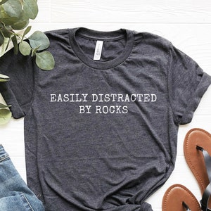 Easily Distracted by Rocks Shirt, Geology Shirt, Geology Gifts, Geology TShirt, Geologist Student Shirt, Geology Student Gifts, Soft Tee