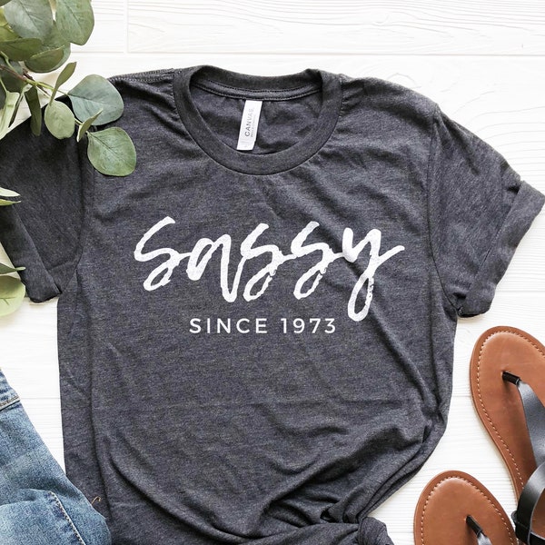 51 Birthday Shirt, Sassy Since 1973 Shirt, 51st Birthday Gifts, 51 Birthday Party Shirt, Born In 1973 Shirt, 1973 Birthday Gift, Sassy Tee