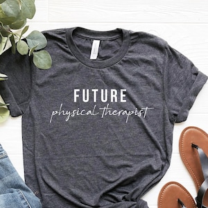 Physical Therapy Student Shirt, Future Physical Therapist, Physiotherapy Student Shirt, Physiotherapy Student Gift