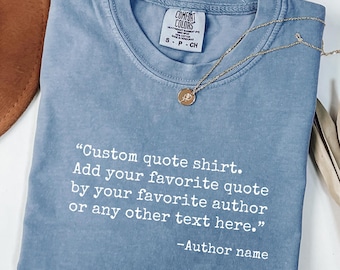 Custom Quote Shirt: Personalized Text Comfort Colors® Inspirational Tee