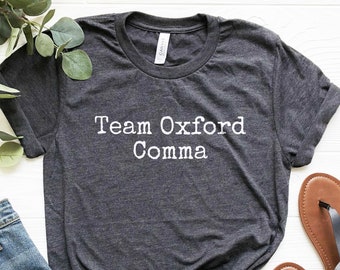 Team Oxford Comma, Grammar Shirt, Book Lover, Bookworm Shirt, Bibliophile Shirt, Grammar Police, English Teacher Gift, English Major Shirt