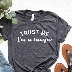 Lawyer Shirt, Law School Grad Gifts, Trust Me I&#39;m a Lawyer, Lawyer Gifts, Lawyer Graduation Shirt, Gift for Law School Graduation, Law Shirt