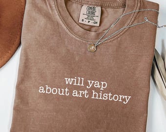 Funny Art History Shirt: Art History Student Gift Comfort Colors® Tee
