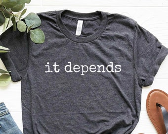 Funny Lawyer T-Shirt: 'It Depends' Law School Gift