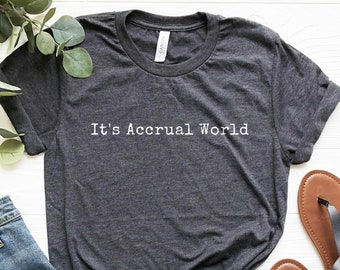 Accounting Shirt, Accountant Gift, It's Accrual World, Accountant Shirt, Accounting Student, Accounting Graduation, Soft Comfy Tee