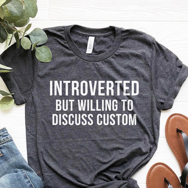 Introverted but Willing to Discuss CUSTOM Shirt, Customizable Introverted Shirt, Valentine's Day Gifts, Introvert Gift, Funny Shirt