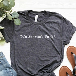 Accounting Shirt, Accountant Gift, It's Accrual World, Accountant Shirt, Accounting Student, Accounting Graduation, Soft Comfy Tee