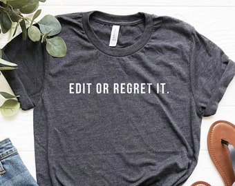Edit Or Regret It Shirt, Funny Editor Shirt, English Teacher Gifts, Photography Shirt, Writer Shirt, Writing Tshirt, Funny Grammar Shirt