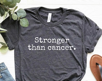 Stronger Than Cancer Shirt: Unisex Cotton Tee, Survivor Gift