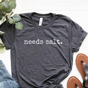 Needs Salt Shirt, Chef Shirt, Funny Cooking Tee, Chef Gifts, Funny Chef T-Shirt, Cooking Lover Shirt, Shirt With Sayings, Funny Mom Shirt