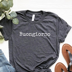 Buongiorno Shirt, Italian Shirt, Italian Sayings Shirt, Travel Italy Shirt, Love Italy Shirt, Soft Comfy Tee
