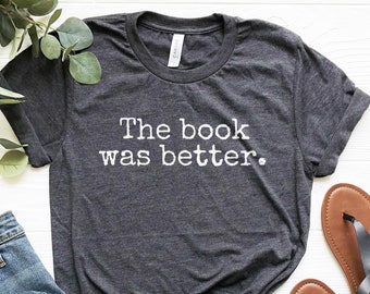 Leseratte: The Book Was Better, Unisex T-Shirt