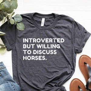 Introverted but Willing to Discuss Horses Shirt, Horse Shirt, Equestrian Shirt, Horse Lover Gift, Horse Riding Shirt, Funny Horse T-Shirt