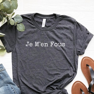 French Saying Shirt, Je M'en Fous, French Quote, French Sayings, French Language Gift, French T-Shirt, French Phrase Tee image 1