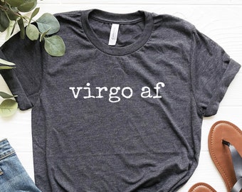 Virgo AF Shirt, Virgo Birthday Gift, Horoscope Shirt, Cute Virgo Shirt, Zodiac Sign Tshirt, September Birthday Shirt, Sarcastic Tshirt