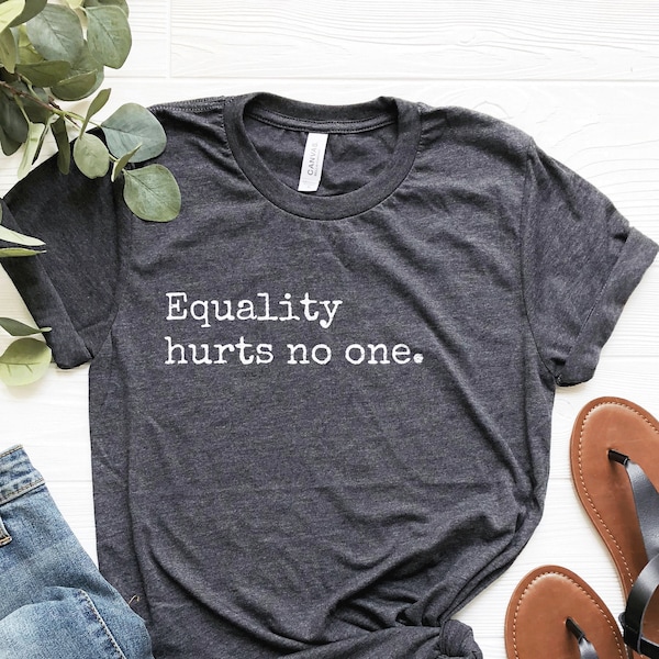 Equality Hurts No One Shirt, LGBTQ Rights, Social Justice Tshirt, Feminist Gift, Human Rights, Antiracism, Empower, LGBTQ Shirt, Pride Month