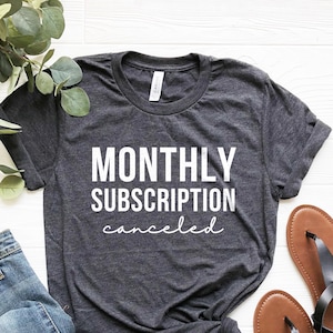 Hysterectomy Shirt Funny Hysterectomy Gifts Hysterectomy Surgery Shirt Monthly Subscription Canceled Tee