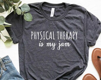 Physical Therapy Is My Jam, Funny Phyiscal Therapy Shirt, Physical Therapist Gift, Physical Therapy Student Shirt, Soft Unisex Tee