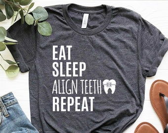 Funny Orthodontist Shirt: Eat Sleep Align Teeth, Soft Unisex Tee