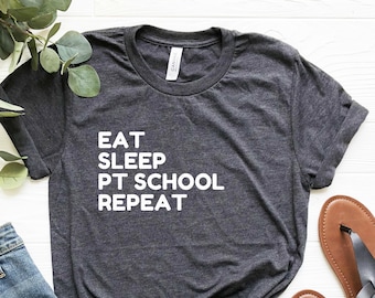Eat Sleep PT Schule Wiederholung T-Shirt: Physiotherapie Studenten Geschenk