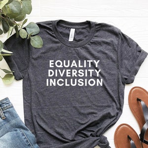 Equality Diversity Inclusion Shirt, Equality Shirt, Social Justice Tshirt, Diversity Tee, SPED Shirt, Antiracism Shirt, Inclusion Shirt