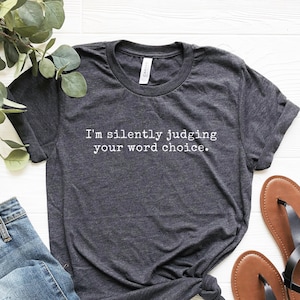 Editor Shirt, Silently Judging Your Word Choice Shirt, Editor Gift, English Teacher Shirt, Funny Grammar Tee, Teacher Gift, Writer Shirt