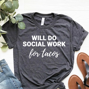Will Do Social Work For Tacos Funny Social Worker Tee Shirt Will Do Social Work For Tacos Funny Social Worker Tee Shirt