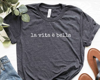 La Vita è Bella Shirt: Italian Travel Tee, Italy Gift