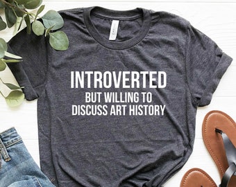 Introverted Art History T-Shirt: Unisex Student Gift