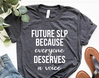 SLP Student Shirt: Future Speech-Language Pathologist Gift