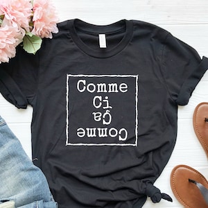 Comme Ci Comme Ca Shirt, French Saying T-Shirt, France Shirt, French Lover Gift, French Language Shirt, French Teacher, French Lover
